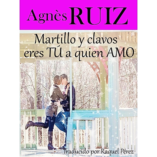 Martillo y clavos, eres TÚ a quien AMO, Agnes Ruiz