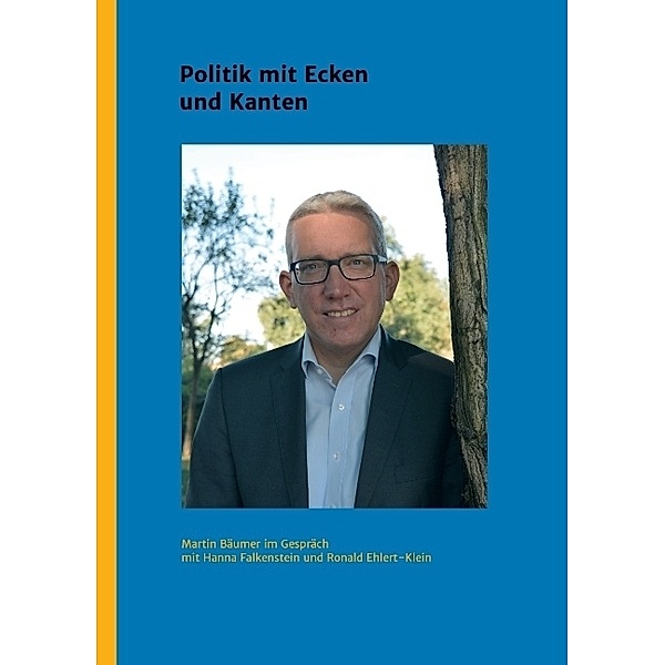 Martin Bäumer - Politik mit Ecken und Kanten, Hanna Falkenstein, Ronald Ehlert-Klein