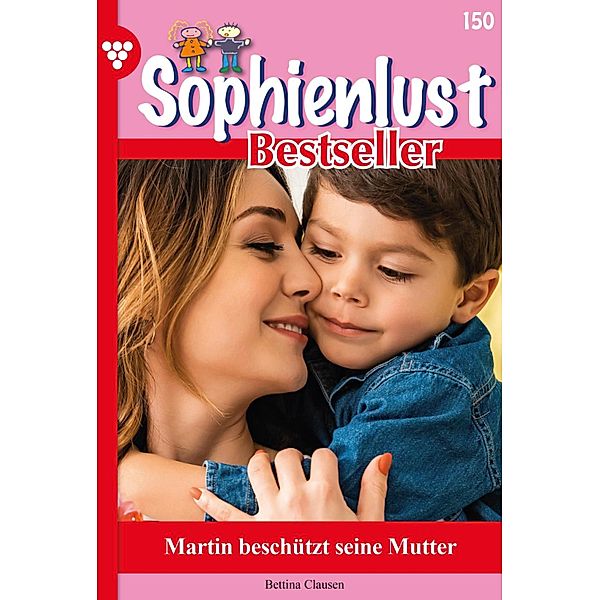 Martin beschützt seine Mutter / Sophienlust Bestseller Bd.150, Bettina Clausen