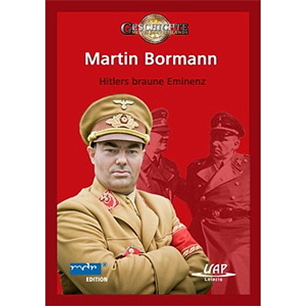 Martin Bormann - Hitlers braune Eminenz