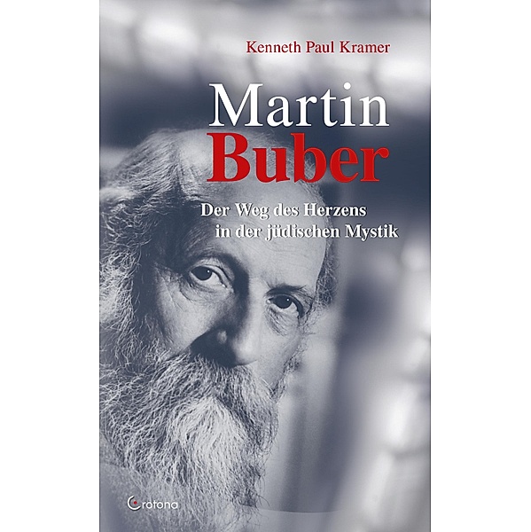 Martin Buber: Der Weg des Herzens in der jüdischen Mystik, Kenneth Paul Kramer