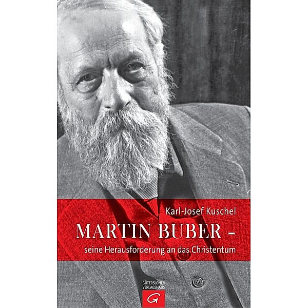 Martin Buber - seine Herausforderung an das Christentum, Karl-Josef Kuschel