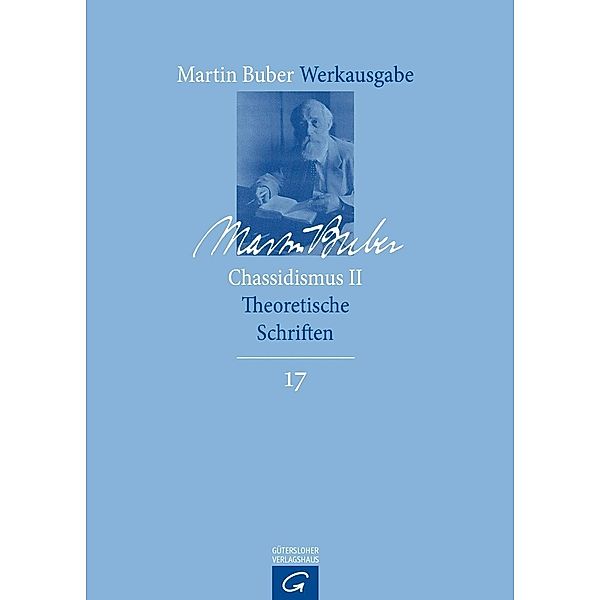 Martin Buber-Werkausgabe (MBW): 17 Chassidismus II, Martin Buber