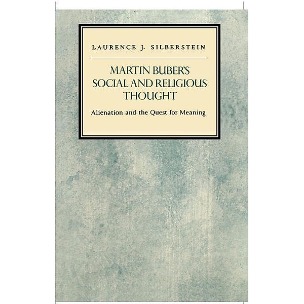 Martin Buber's Social and Religious Thought, Laurence J. Silberstein