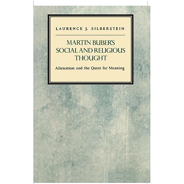 Martin Buber's Social and Religious Thought / Modern Jewish Masters Bd.5, Laurence J. Silberstein