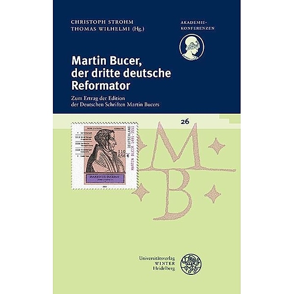 Martin Bucer, der dritte deutsche Reformator / Akademiekonferenzen Bd.26