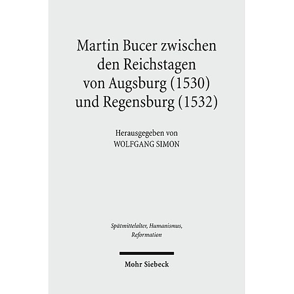 Martin Bucer zwischen den Reichstagen von Augsburg (1530) und Regensburg (1532)