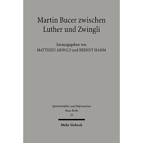 Martin Bucer zwischen Luther und Zwingli