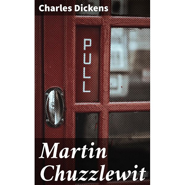 Martin Chuzzlewit, Charles Dickens