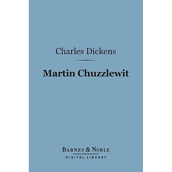 Martin Chuzzlewit (Barnes & Noble Digital Library) / Barnes & Noble, Charles Dickens