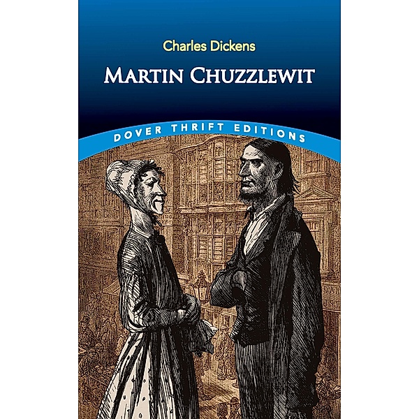 Martin Chuzzlewit / Dover Thrift Editions: Classic Novels, Charles Dickens