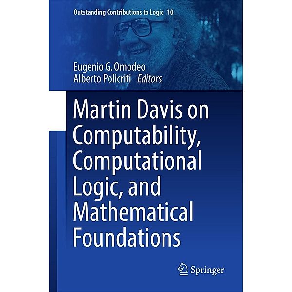 Martin Davis on Computability, Computational Logic, and Mathematical Foundations / Outstanding Contributions to Logic Bd.10
