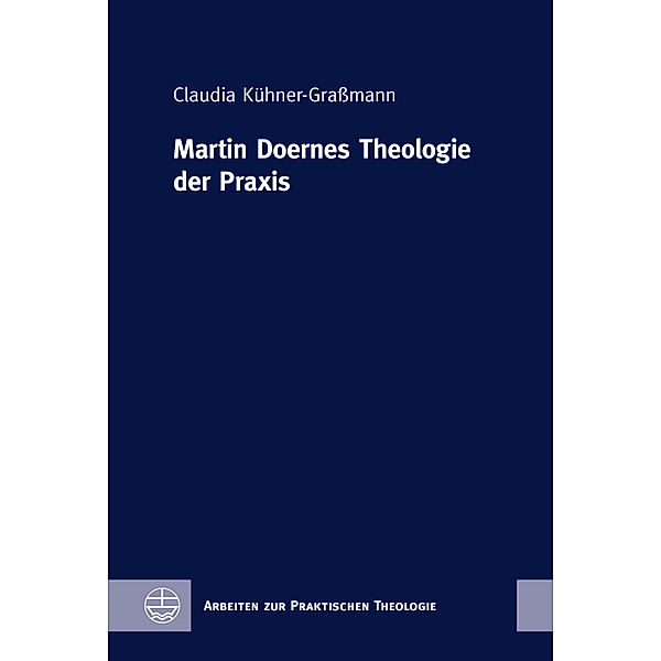 Martin Doernes Theologie der Praxis, Claudia Kühner-Graßmann