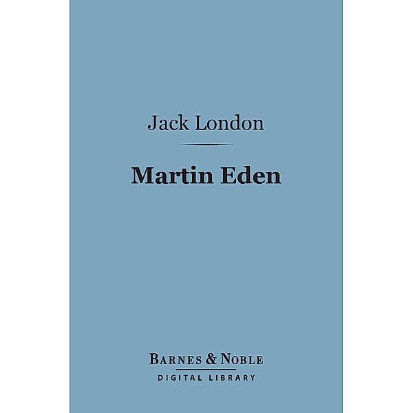Martin Eden (Barnes & Noble Digital Library) / Barnes & Noble, Jack London