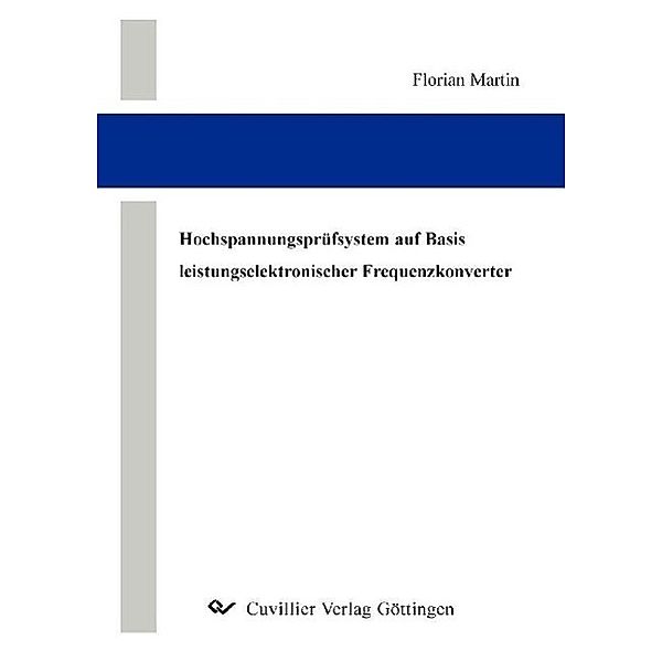 Martin, F: Hochspannungsprüfsystem auf Basis leistungselektr, Florian Martin