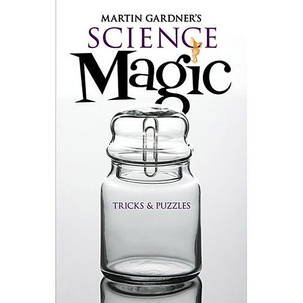 Martin Gardner's Science Magic / Dover Magic Books, Martin Gardner
