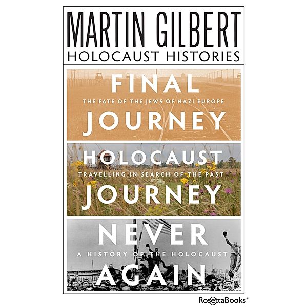 Martin Gilbert's Holocaust Histories, Martin Gilbert