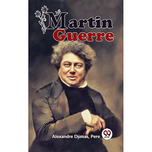 Martin Guerre, Pere Alexandre Dumas