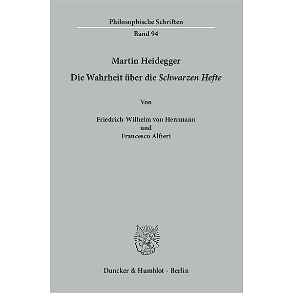 Martin Heidegger - Die Wahrheit über die Schwarzen Hefte, Friedrich-Wilhelm von Herrmann, Francesco Alfieri
