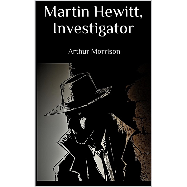 Martin Hewitt, Investigator, Arthur Morrison
