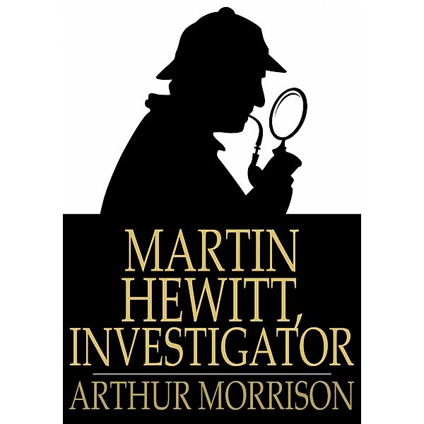 Martin Hewitt, Investigator / The Floating Press, Arthur Morrison