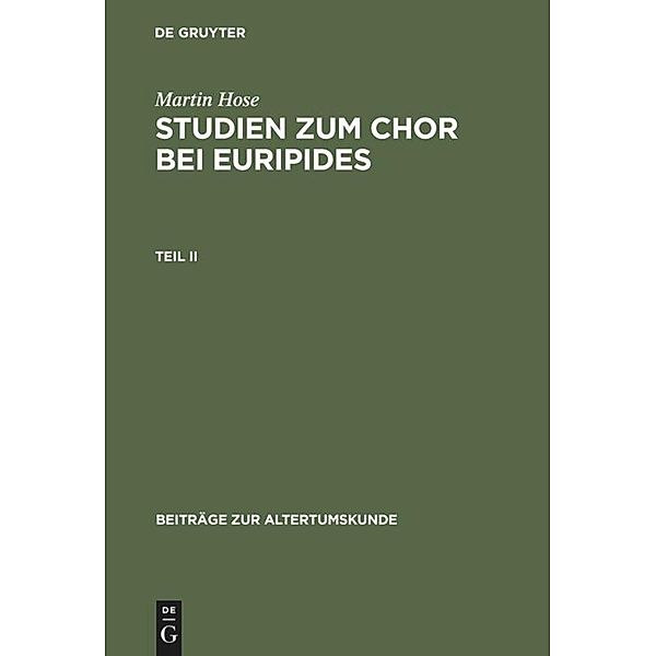 Martin Hose: Studien zum Chor bei Euripides: Teil 2 Studien zum Chor bei Euripides, Martin Hose