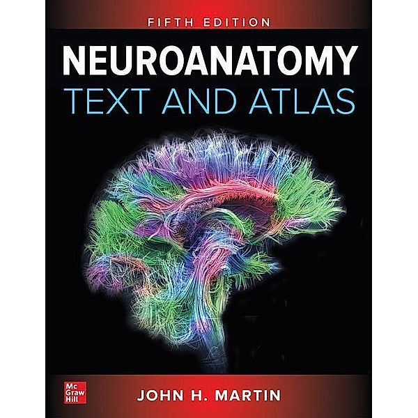Martin, J: Neuroanatomy Text and Atlas, Fifth Edition, John Martin