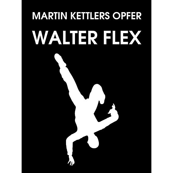 Martin Kettlers Opfer, Walter Flex