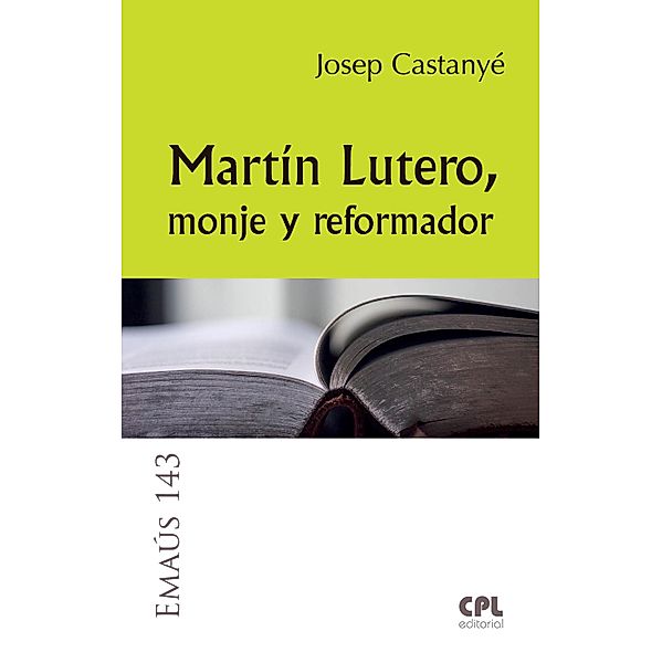 Martín Lutero, monje y reformador / EMAUS Bd.143, Josep Castanyé i Subirana