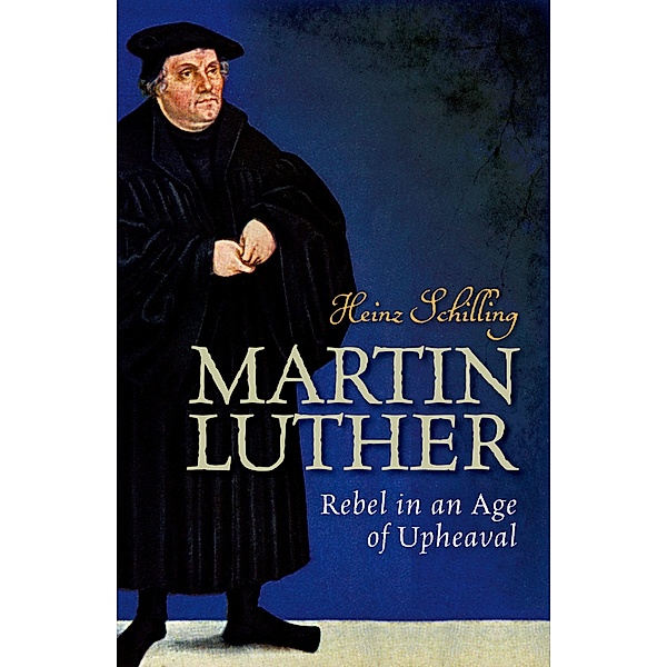 Martin Luther, Heinz Schilling