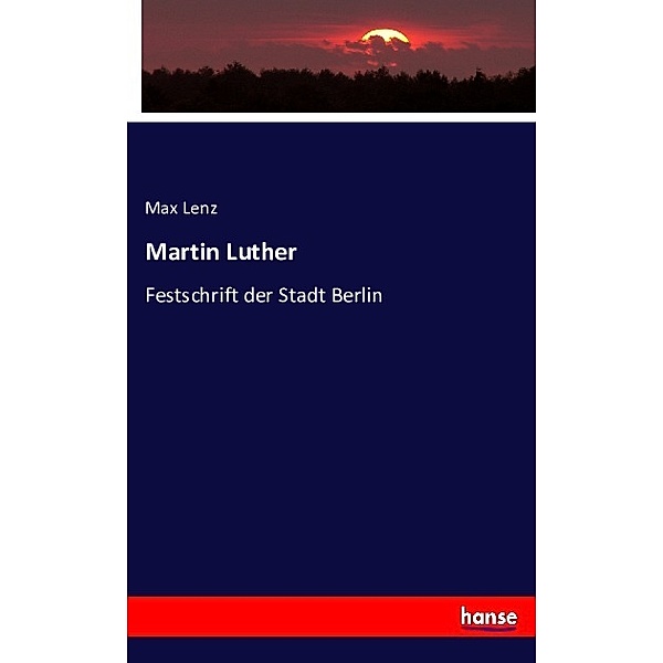 Martin Luther, Max Lenz