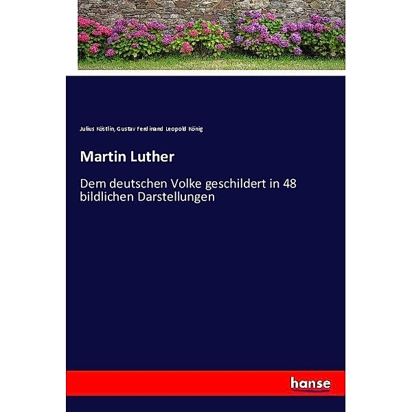 Martin Luther, Julius Köstlin, Gustav Ferdinand Leopold König