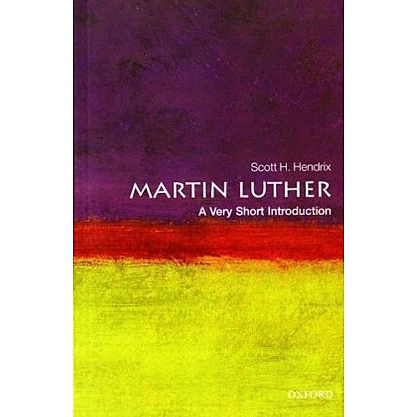 Martin Luther, A Very Short Introduction, Scott H. Hendrix