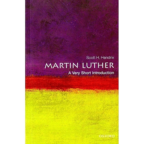 Martin Luther: A Very Short Introduction / Very Short Introductions, Scott H. Hendrix