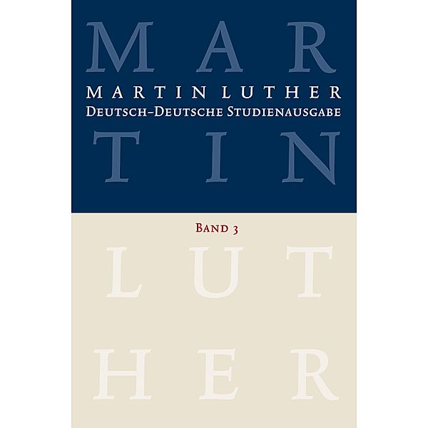 Martin Luther: Deutsch-Deutsche Studienausgabe. Band 3