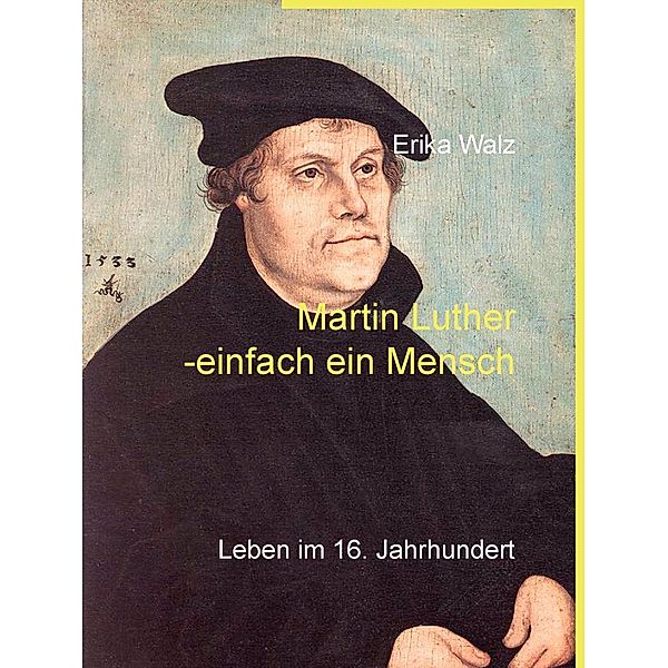 Martin Luther - einfach ein Mensch, Erika Walz