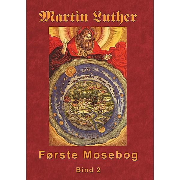 Martin Luther - Første Mosebog Bind 2