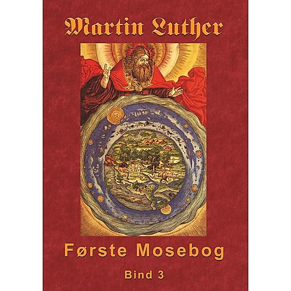 Martin Luther - Første Mosebog Bind 3