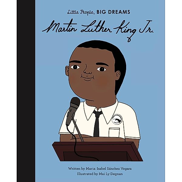 Martin Luther King Jr. / Little People, BIG DREAMS, Maria Isabel Sanchez Vegara