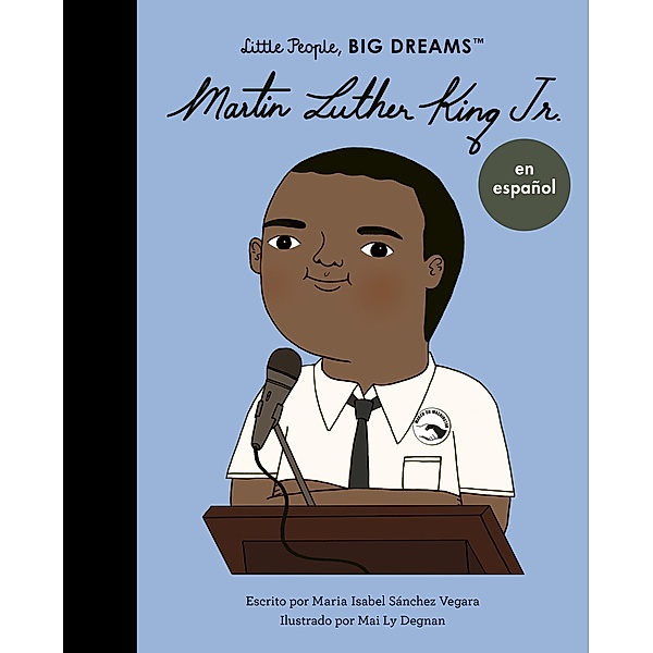 Martin Luther King Jr. (Spanish Edition) / Little People, BIG DREAMS en español, Maria Isabel Sanchez Vegara