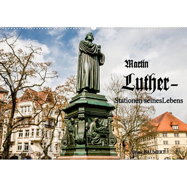 Martin Luther - Stationen seines Lebens (Wandkalender 2023 DIN A2 quer), Frank Baumert