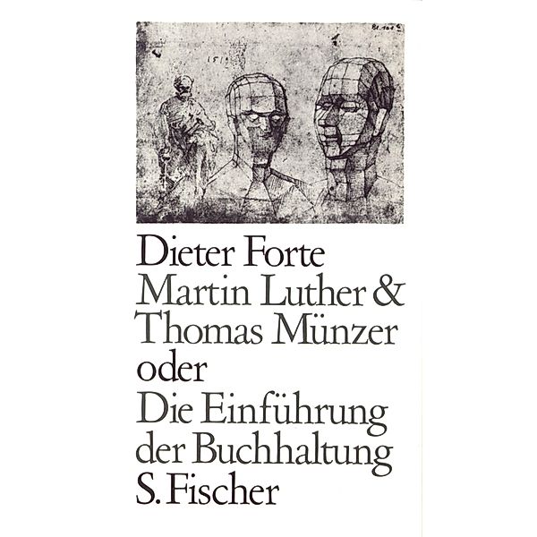 Martin Luther & Thomas Münzer oder Die Einführung der Buchhaltung, Dieter Forte