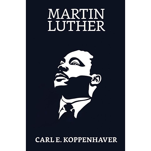 Martin Luther / True Sign Publishing House, Carl E. Koppenhaver
