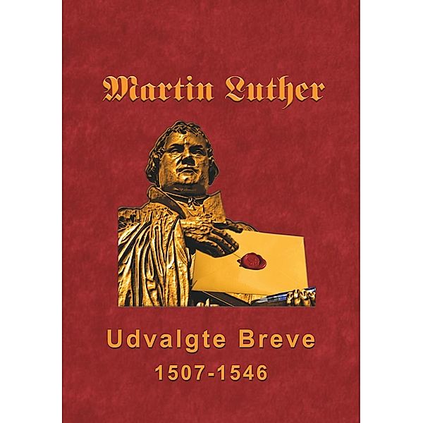 Martin Luther - Udvalgte Breve, Finn B. Andersen