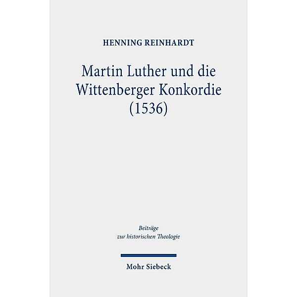 Martin Luther und die Wittenberger Konkordie (1536), Henning Reinhardt