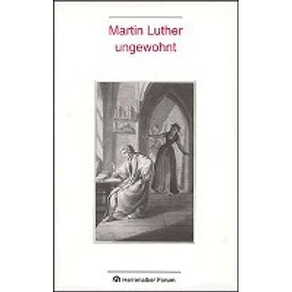 Martin Luther ungewohnt