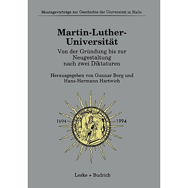 Martin-Luther-Universität Von der Gründung bis zur Neugestaltung nach zwei Diktaturen