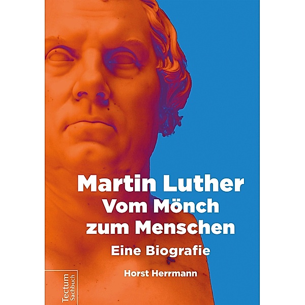 Martin Luther - Vom Mönch zum Menschen, Herrmann Horst