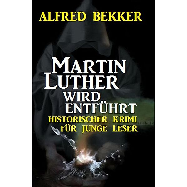 Martin Luther wird entführt, Alfred Bekker