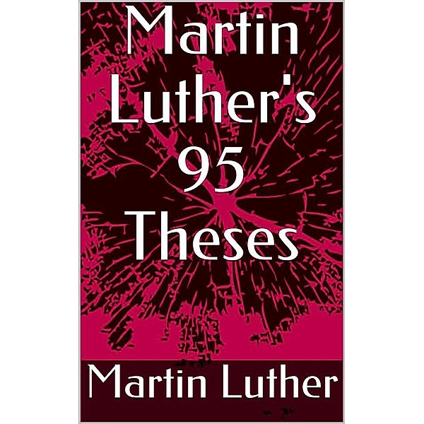 Martin Luther's 95 Theses, Martin Luther